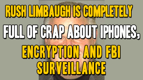 Image: Rush Limbaugh is completely full of crap about iPhones, encryption and FBI surveillance (Audio)
