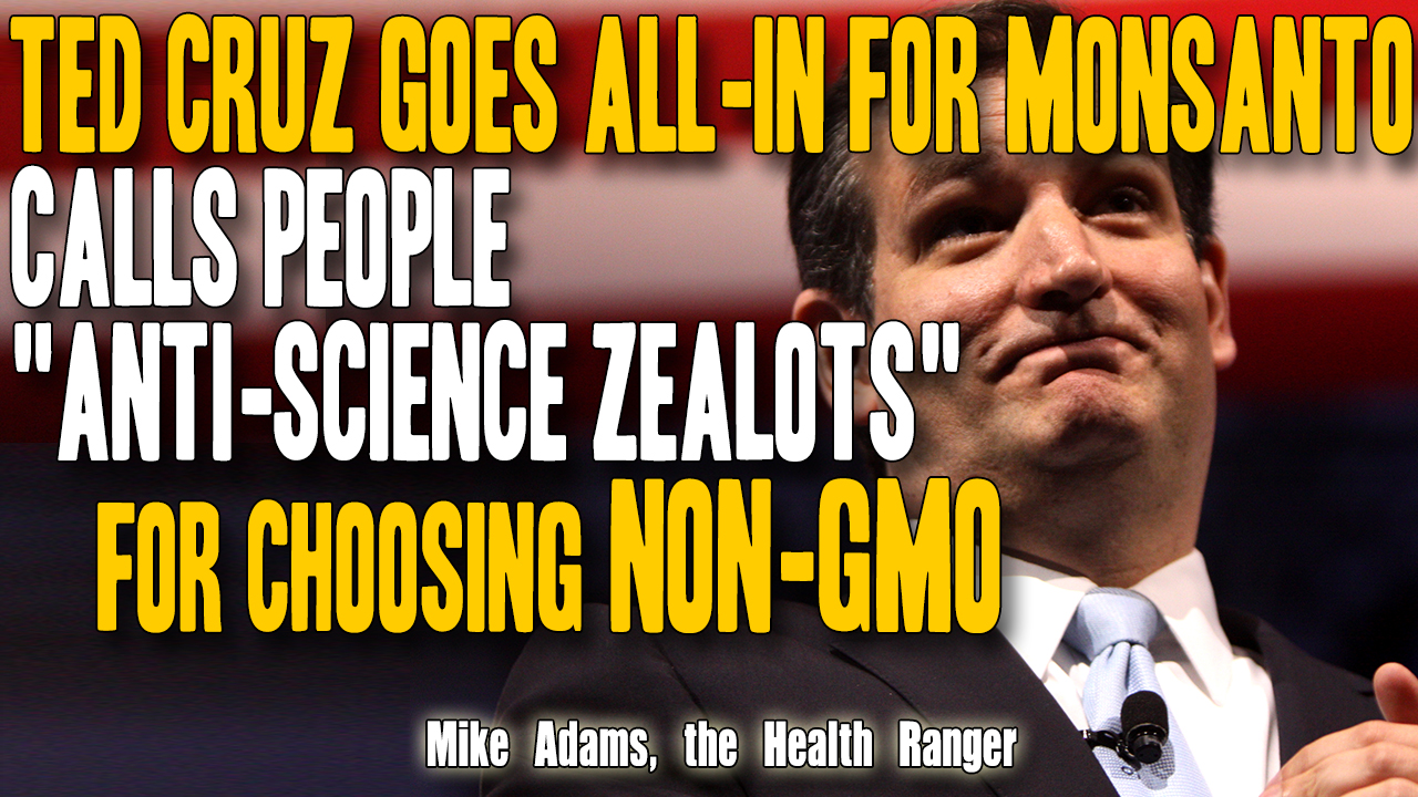 Image: Ted Cruz goes all-in for Monsanto, calls people “anti-science ZEALOTS” for choosing non-GMO (Audio)