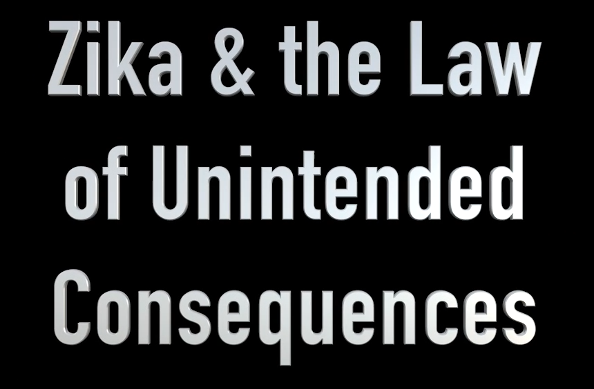 Image: Zika & the Law of Unintended Consequences (Video)