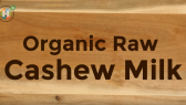 How to Organic Cashew Milk