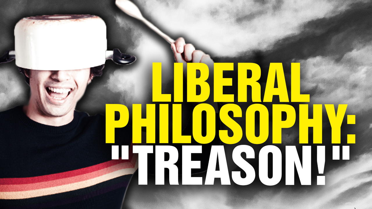 Image: Liberalism Is a Philosophy of TREASON (Video)