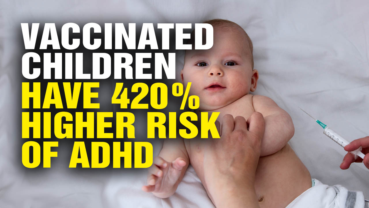 Image: Confirmed: Vaccinated Children Have 420% Higher Risk of ADHD Compared to Non-Vaccinated Kids (Video)