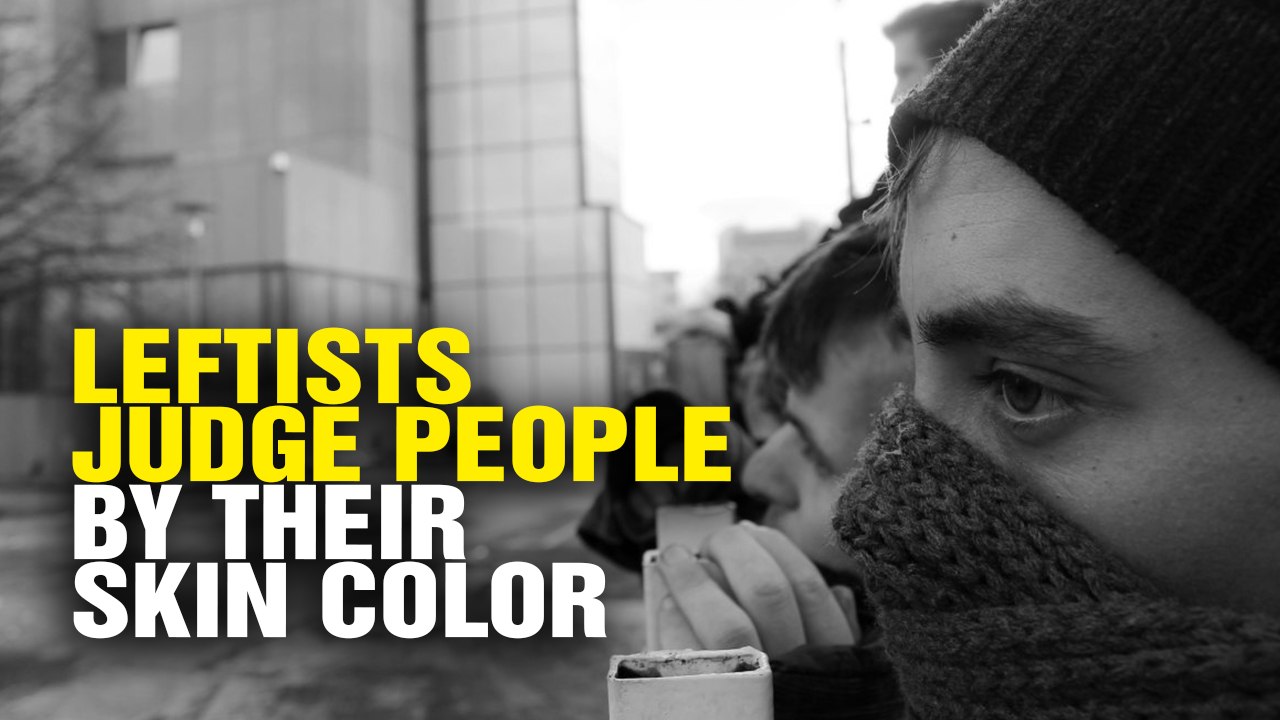 Image: Why LEFTISTS Judge People by Their SKIN COLOR (Video)