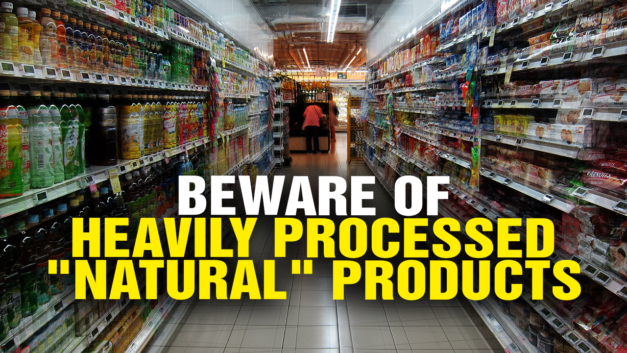 Image: BEWARE Of “Natural” Products That Are Heavily PROCESSED (Video)