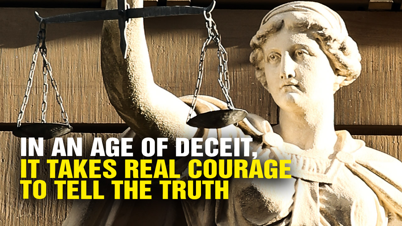 Image: In an Age of DECEIT, It Takes Real COURAGE to Tell the Truth (Video)