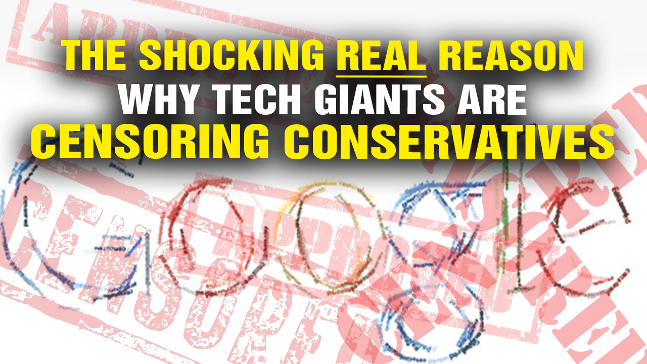 Image: The Shocking REAL Reason Why Tech Giants Are Censoring Conservatives (Video)