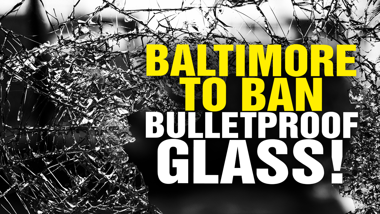 Image: Baltimore to BAN Bulletproof Glass! (Video)