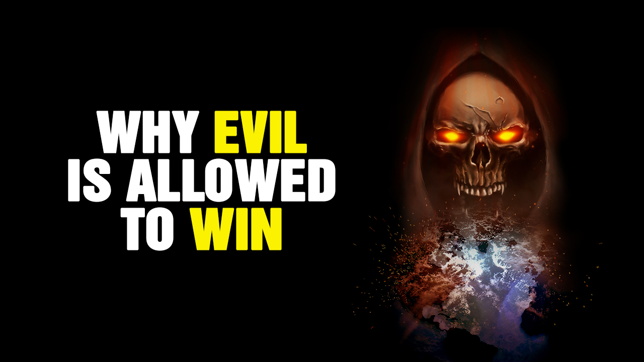 Image: Why EVIL Is Allowed to WIN Most of the Time (Video)