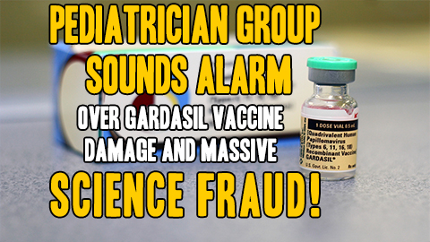 Image: Pediatrician group sounds alarm over Gardasil vaccine damage and massive science fraud (Audio)
