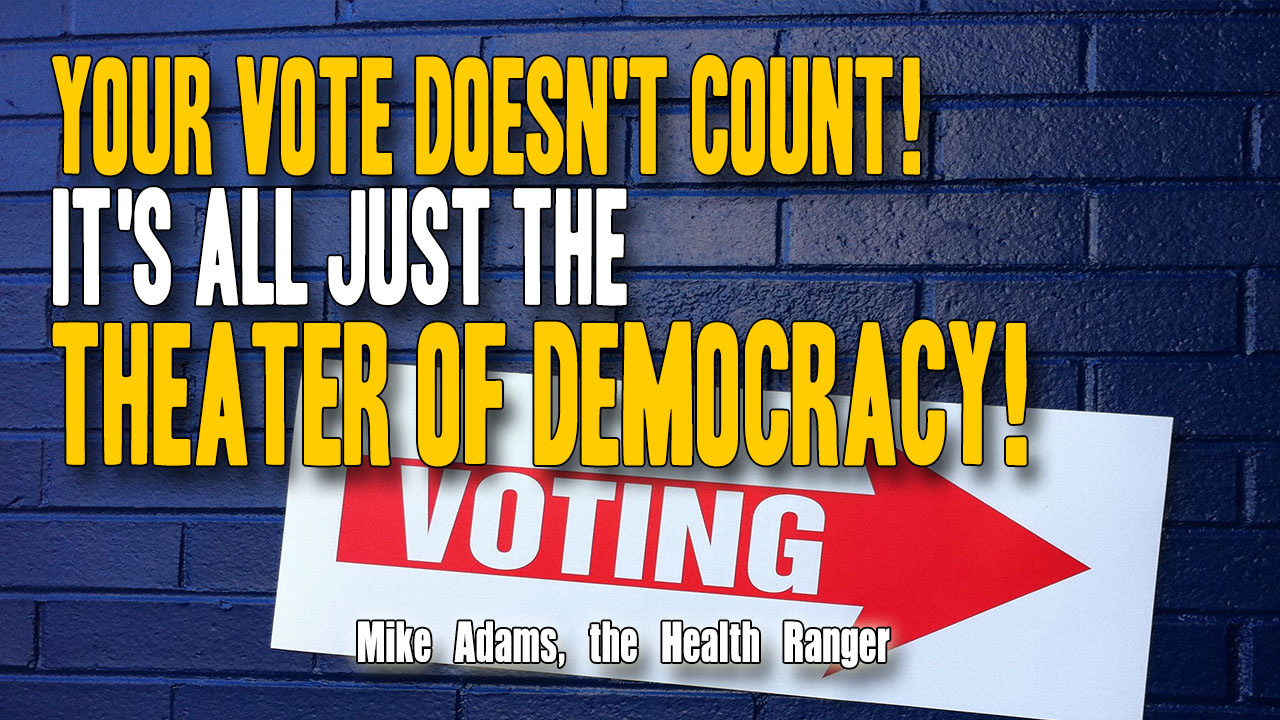 Image: Your vote doesn’t count – It’s all just the THEATER of democracy (Audio)