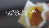 5 Spices Fight Cancer