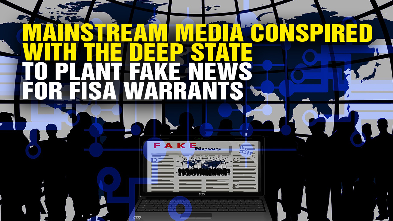 Image: Mainstream Media CONSPIRED With the Deep State to Plant FAKE NEWS for FISA Warrants (Video)
