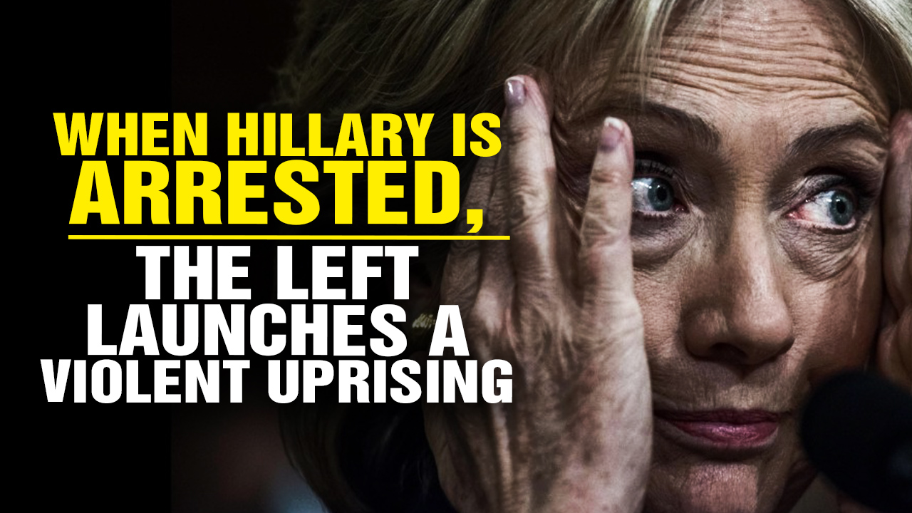 Image: When Hillary Is ARRESTED, the Left Launches a Violent UPRISING (Video)