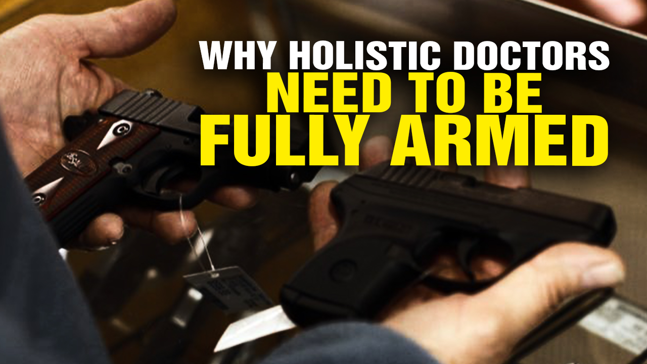 Image: Why HOLISTIC Doctors and Healers Need to Be ARMED (Video)