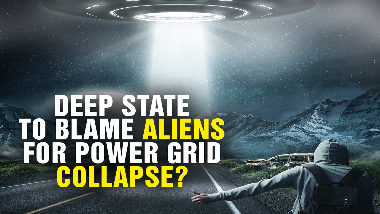Image: Deep State to Blame ALIENS for Power Grid Collapse? (Video)