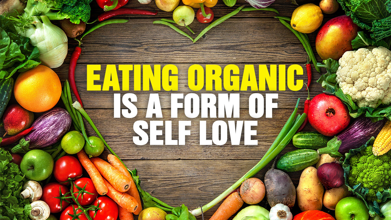 Image: Eating ORGANIC Is a Form of SELF LOVE (Video)