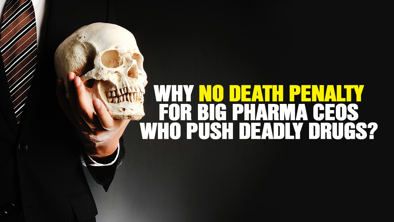 Image: Why No DEATH PENALTY for Big Pharma CEOs Who Push Deadly Addictive Drugs? (Video)